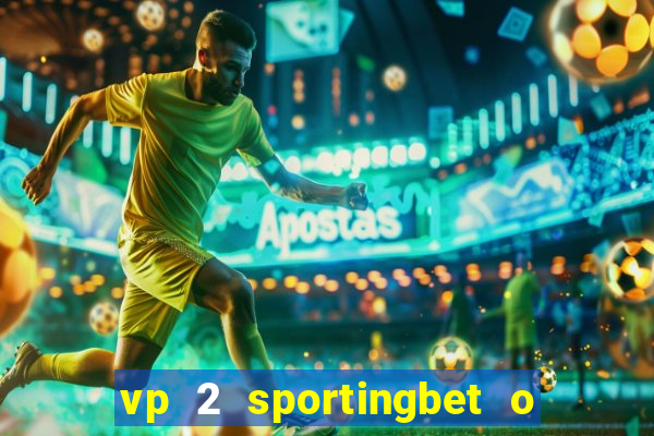 vp 2 sportingbet o que significa